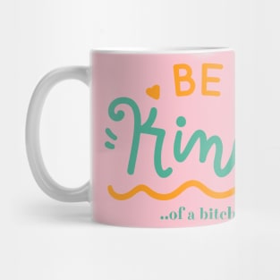 Be Kind Of A Bitch Funny Quote Gift Mug